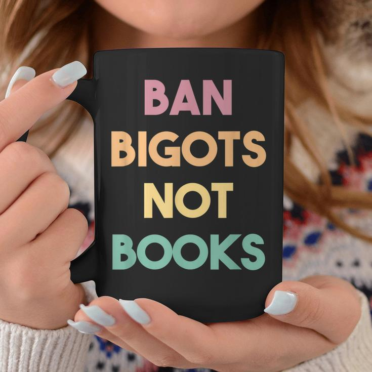 Anti Censorship Ban Bigots Not Books Banned Books Coffee Mug Unique Gifts