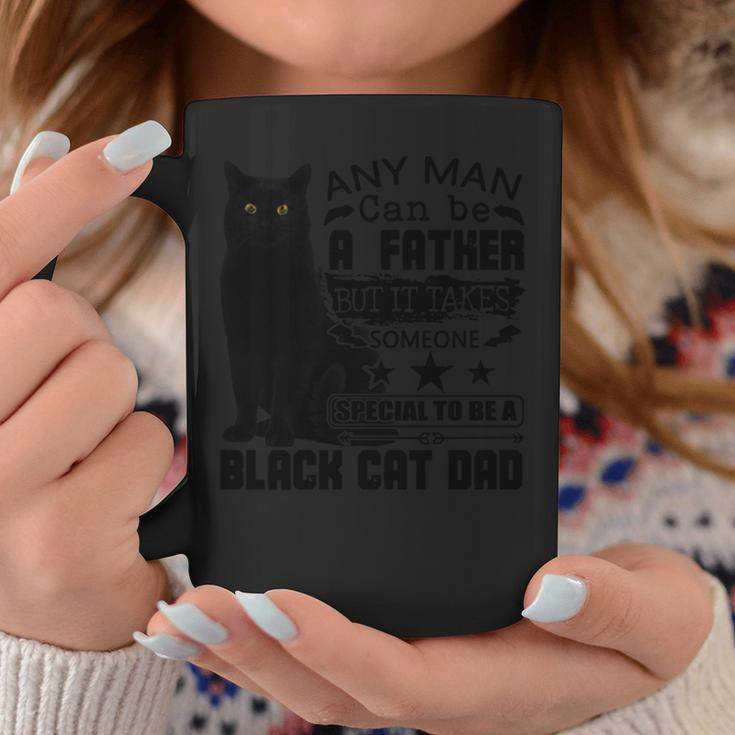 Any Man Can Be A Father But It Takes Someone Special To Be A Black Cat Dad Coffee Mug Unique Gifts