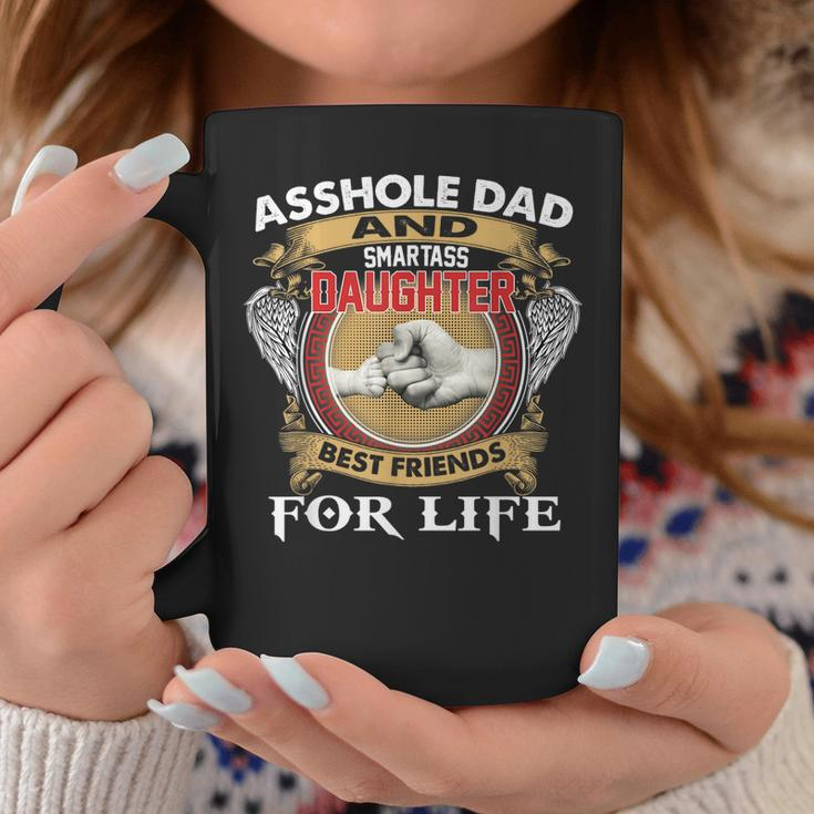 Asshole Dad And Smartass Daughter Best Friend For Life Daddy Coffee Mug Personalized Gifts