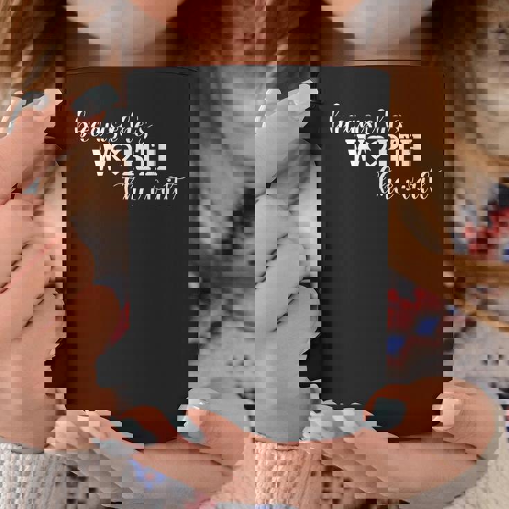 Because Hes Worth The Wait Air Force Wife Marine Wife Coffee Mug Unique Gifts