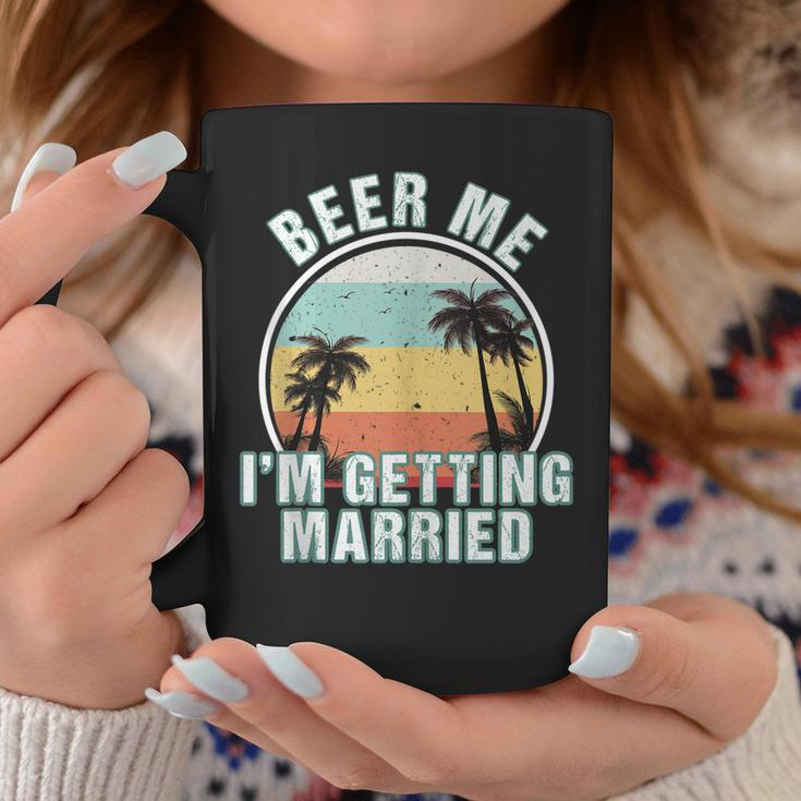 Beer Me Im Getting Married Bachelor Party Apparel For Groom Coffee Mug Funny Gifts