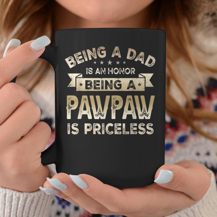Being A Dad Is An Honor Being A Pawpaw Is Priceless Grandpa Gift For Mens Coffee Mug Unique Gifts