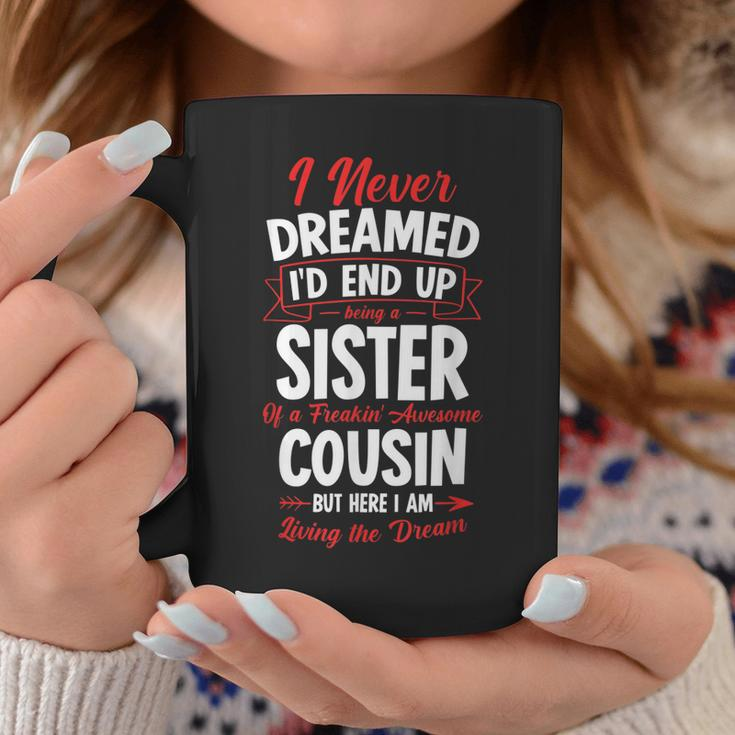 Being A Sister Of A Freakin Awesome Cousin Coffee Mug Unique Gifts