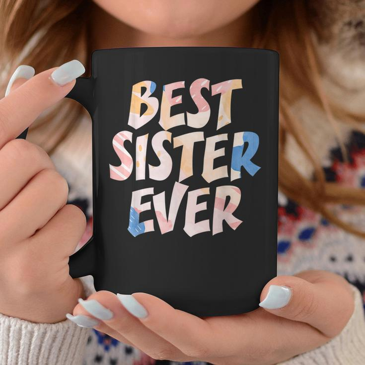 Best Sister Ever Appreciation Big Sisters Friends Sibling Coffee Mug Funny Gifts