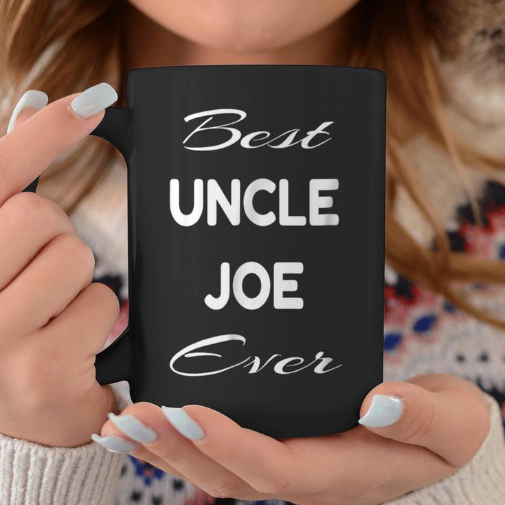 Best Uncle Joe EverGift For Mens Coffee Mug Unique Gifts