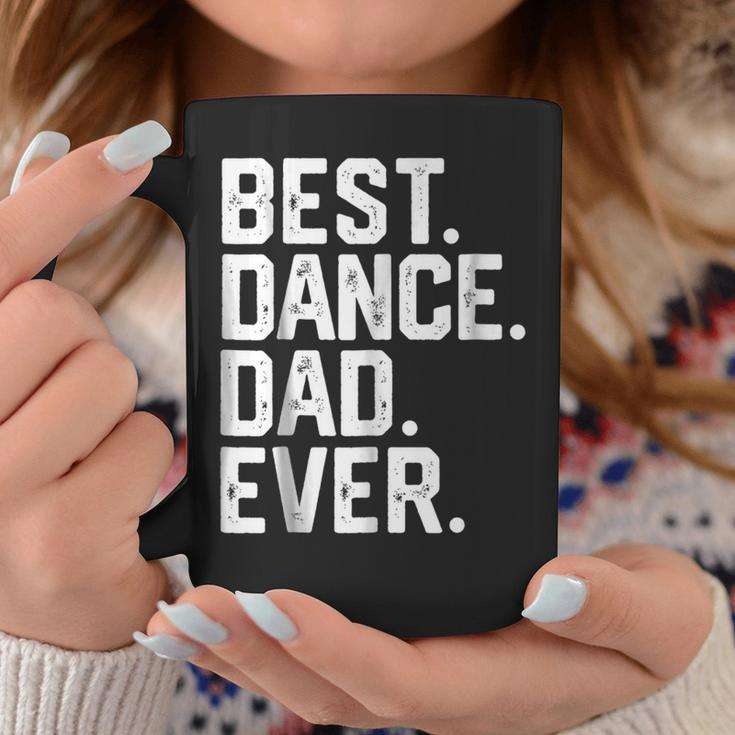 Birthday GiftBest Dance Dad Ever Dancer Funny Gift For Mens Coffee Mug Unique Gifts