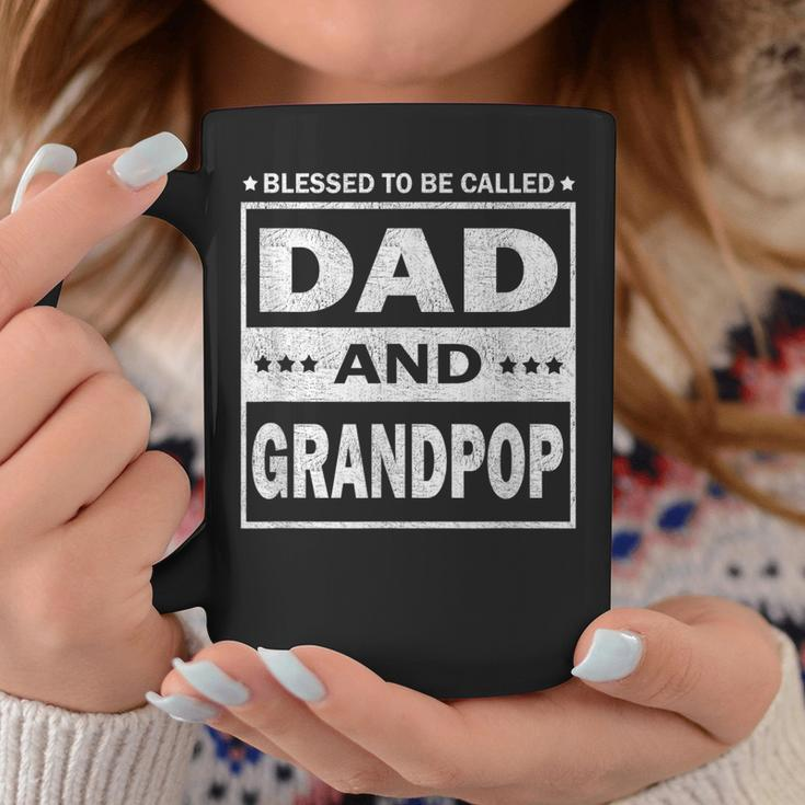 Blessed To Be Called Dad And Grandpop Funny Fathers Day Gift For Mens Coffee Mug Personalized Gifts