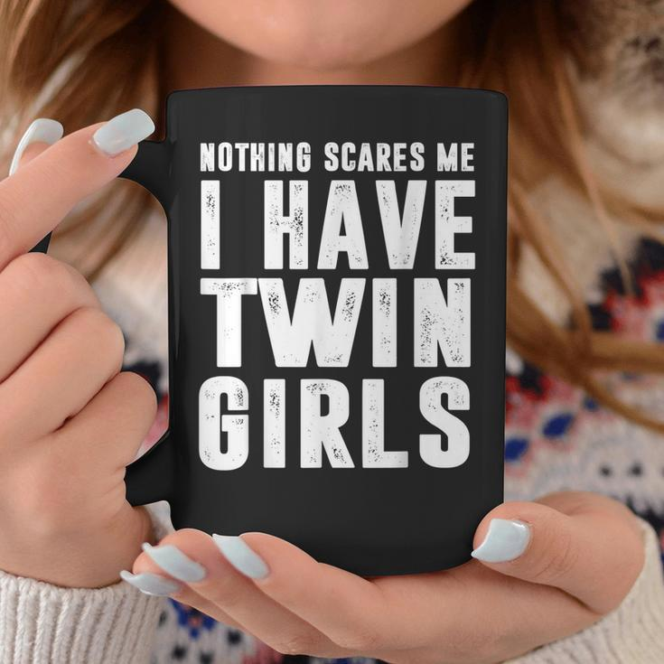 Dad Daughters Nothing Scares Me I Have Twin Girls Father Day Coffee Mug Unique Gifts