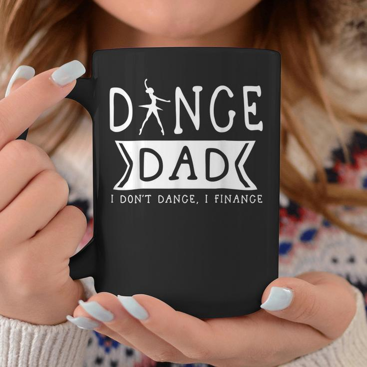 Dance Dad I Dont Dance I Finance Dancing Daddy Coffee Mug Unique Gifts