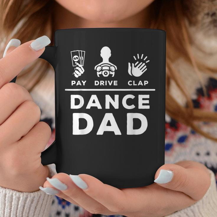 Dance Dad Pay Drive Clap Dancing Dad Joke Dance Lover Gift For Mens Coffee Mug Unique Gifts
