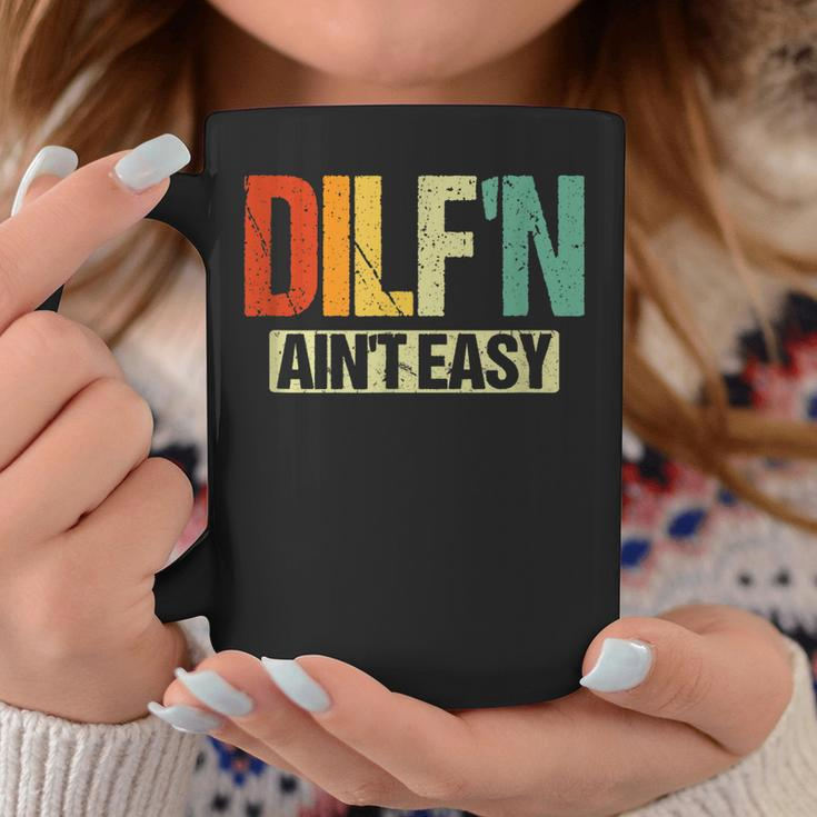 Dilf’N Ain’T Easy | Funny Sexy Dad Life Adult Humor Coffee Mug Unique Gifts