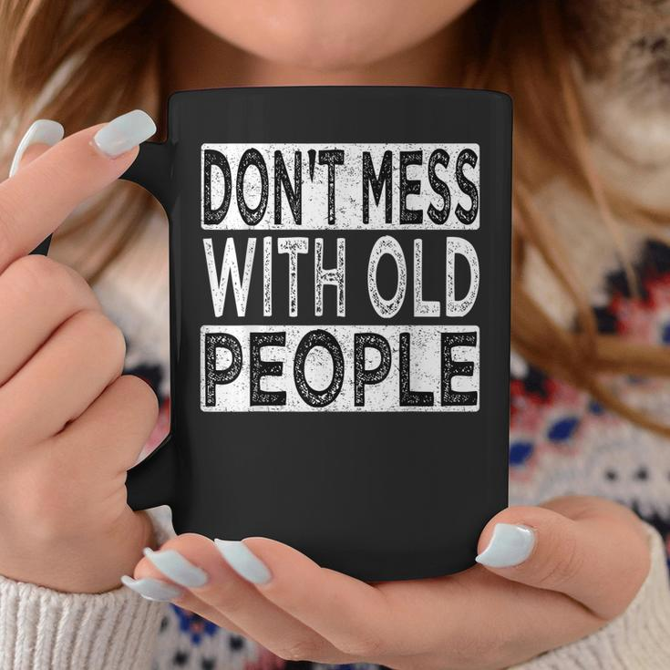 Dont Mess With Old People Retro Vintage Old People Gags Coffee Mug Personalized Gifts