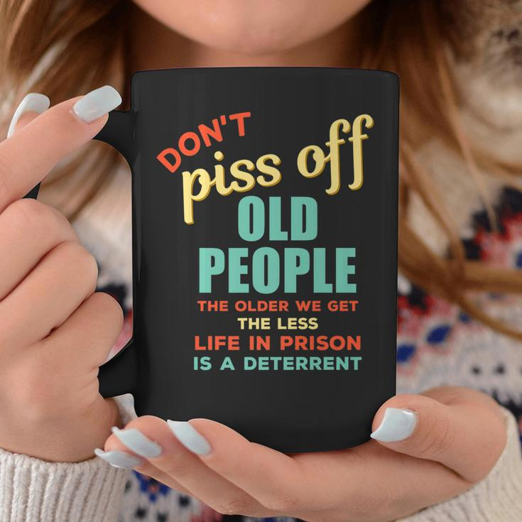 Dont Piss Off Old People Funny Rude Gag  Coffee Mug Personalized Gifts