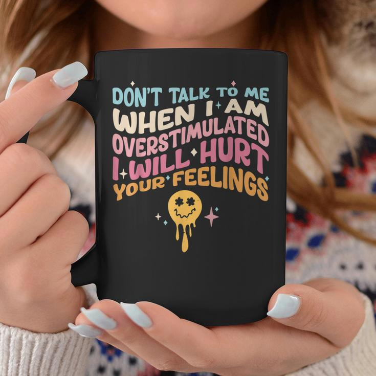 Dont Talk To Me When Im Overstimulated Coffee Mug Unique Gifts