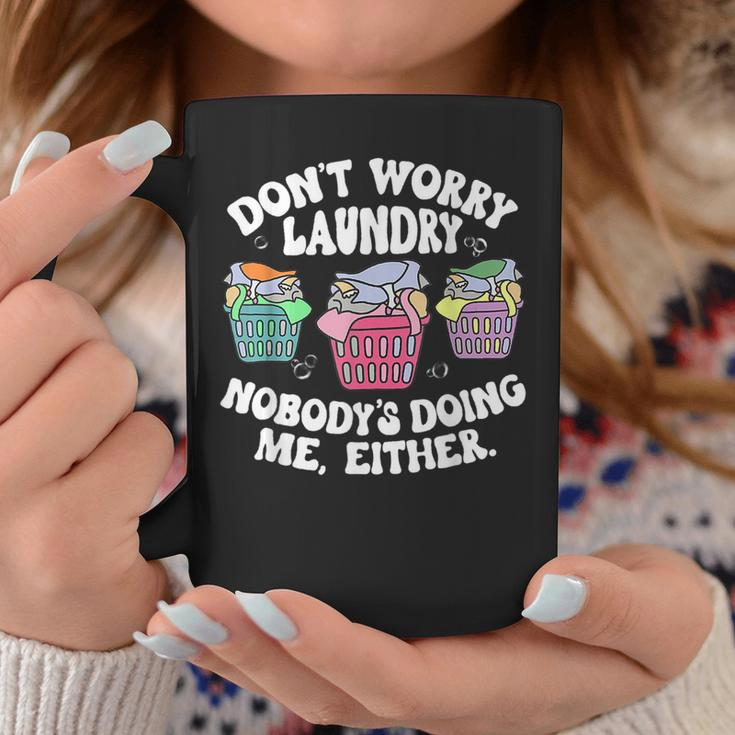 Dont Worry Laundry Nobodys Doing Me Either Funny Coffee Mug Unique Gifts