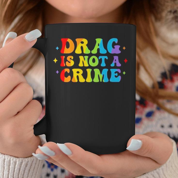 Drag Is Not A Crime Coffee Mug Unique Gifts