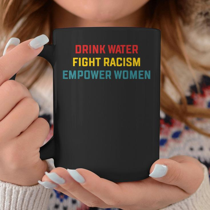 Drink Water Fight Racism Empower Women Apparel Coffee Mug Unique Gifts
