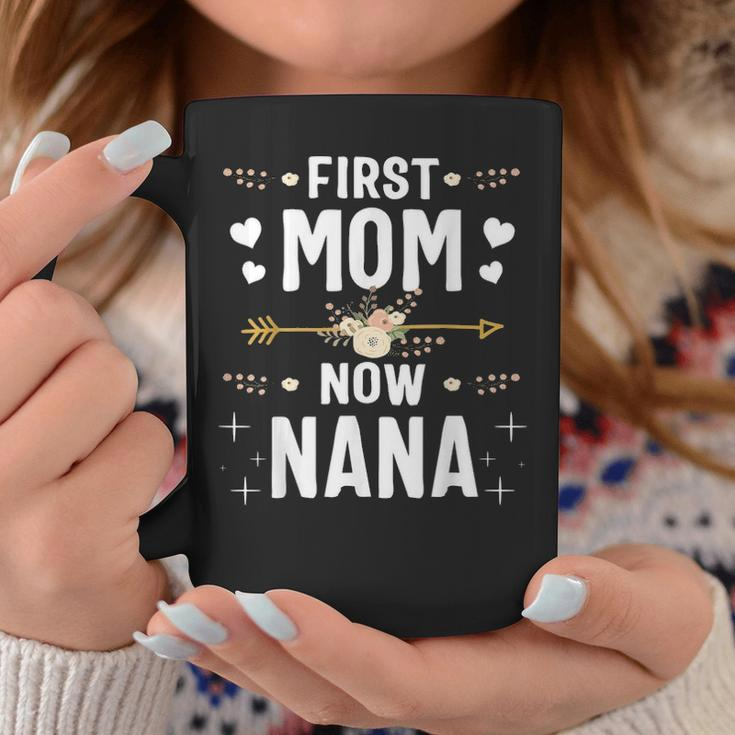 First Mom Now Nana New Nana Mothers Day Gifts 1823 Coffee Mug Funny Gifts
