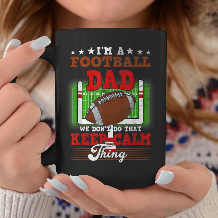 Football Dad Dont Do That Keep Calm Thing Coffee Mug Funny Gifts