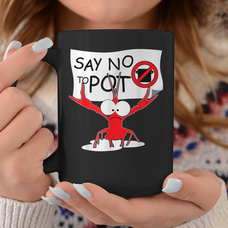 Funny Crawfish Pun - Say No To Pot Lobster Festival Coffee Mug Unique Gifts