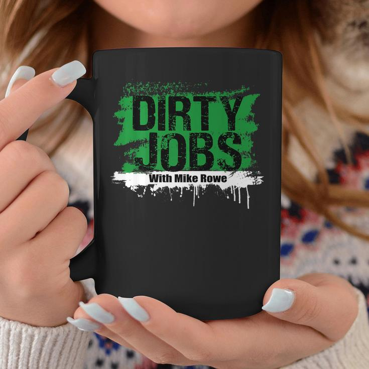 Funny Dirty Jobs With Mike Rowe Dirty Jobs Coffee Mug Unique Gifts