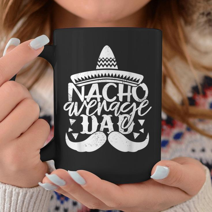 Funny Father For Men Nacho Average Dad Coffee Mug Funny Gifts