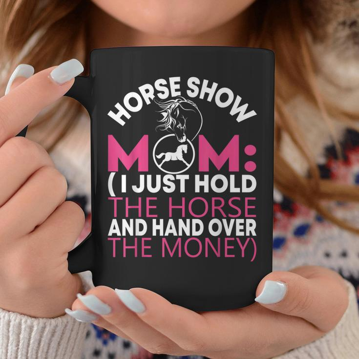Funny Horse Show For Women Horse Show Mom Coffee Mug Unique Gifts
