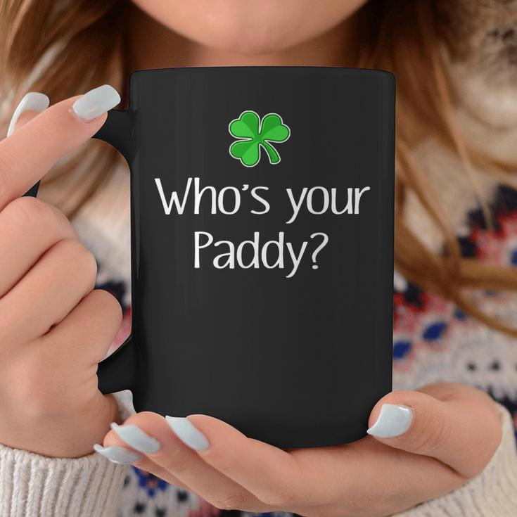 Funny Irish Whose Your Paddy St Patricks Gift Coffee Mug Personalized Gifts