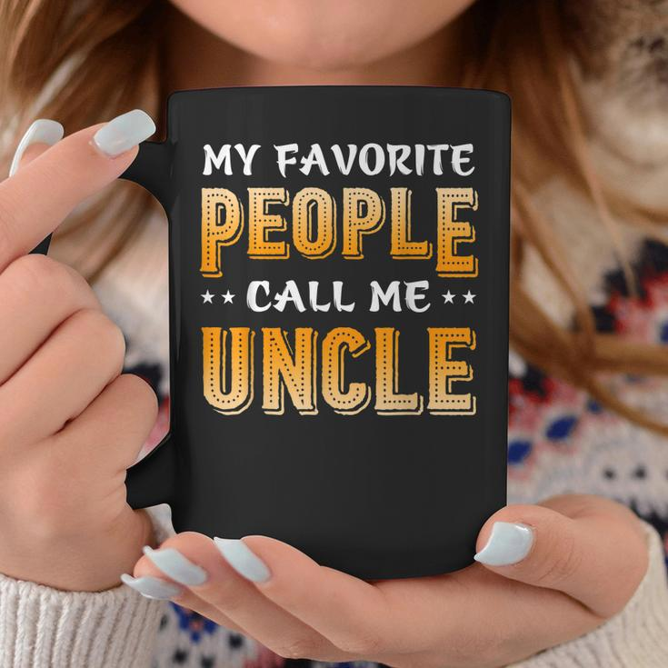 Funny My Favorite People Call Me Uncle Coffee Mug Unique Gifts