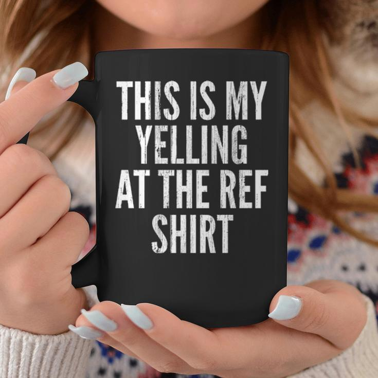 Funny Yelling At The Ref Mom Dad Sport Cheer Game Coffee Mug Funny Gifts