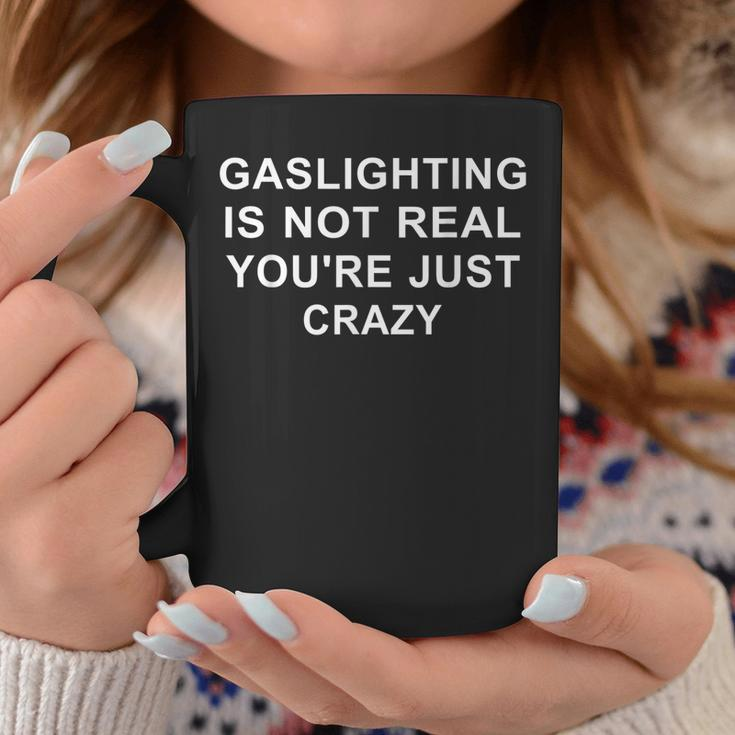 Gaslight Gaslighting Gatekeep Is Not Real You Are Crazy Coffee Mug Unique Gifts