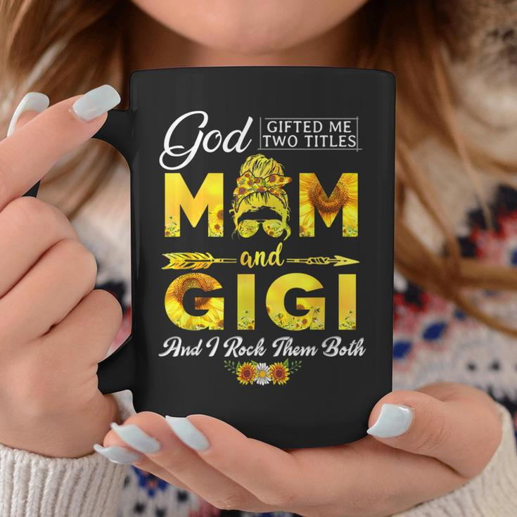God Gifted Me Two Titles Mom And Gigi Sunflower Mothers Day Coffee Mug Unique Gifts