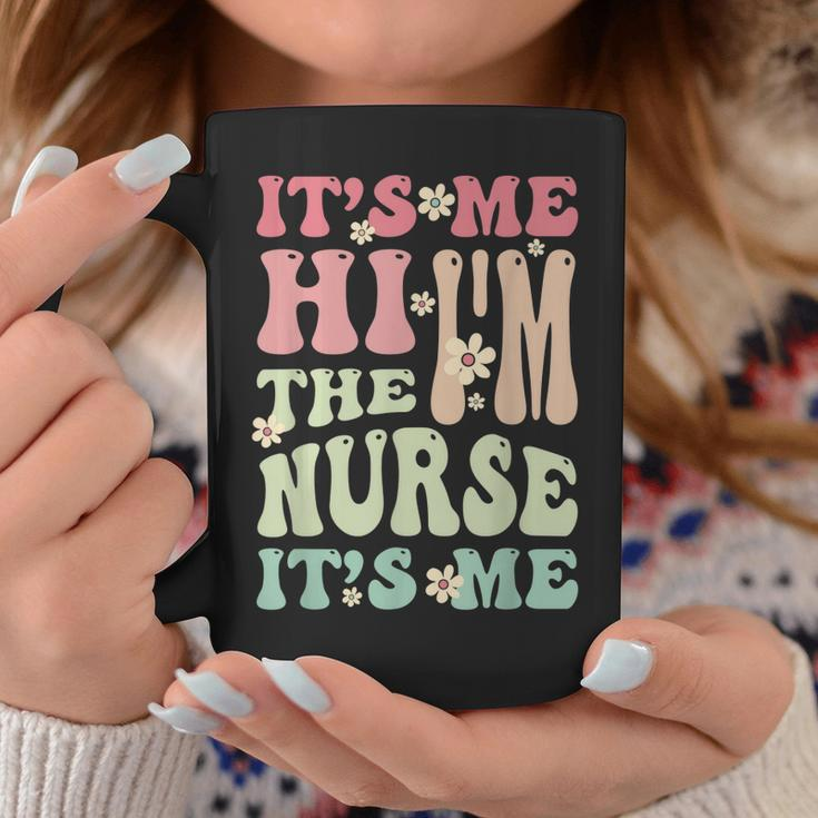 Groovy Its Me Hi Im The Nurse Its Me Funny Nurses Coffee Mug Unique Gifts