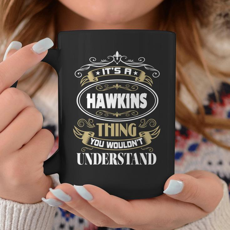 Hawkins Thing You Wouldnt Understand Family Name Coffee Mug Funny Gifts