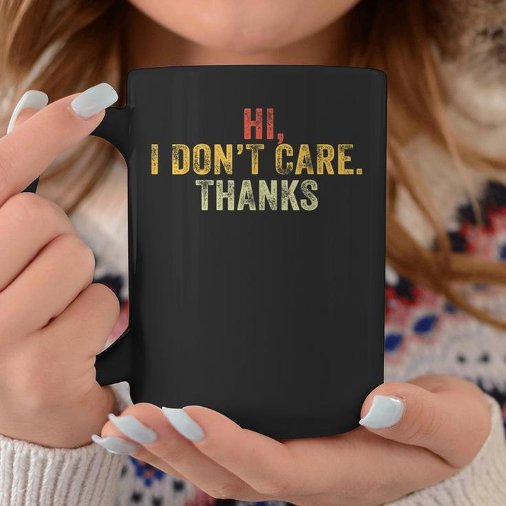 Hi I Dont Care Thanks Funny Hilarious Vintage Distressed Coffee Mug Funny Gifts
