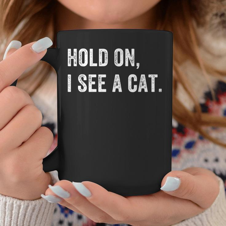 Hold On I See A Cat Funny Cat For Women Gifts Cat Mom Coffee Mug Funny Gifts