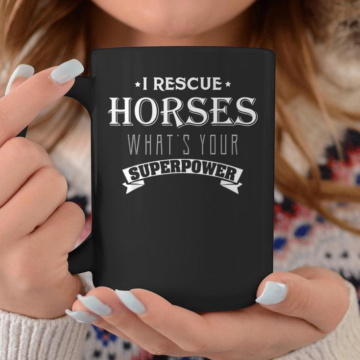 Horse Lovers I Rescue Horses Funny Gift Coffee Mug Unique Gifts