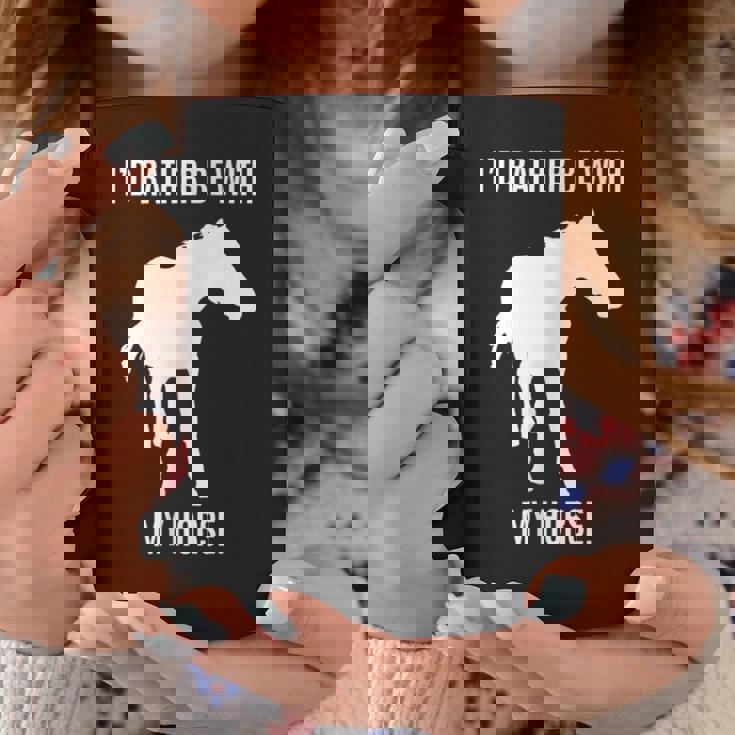 Horse Lovers Id Rather Be With My Horse Coffee Mug Unique Gifts