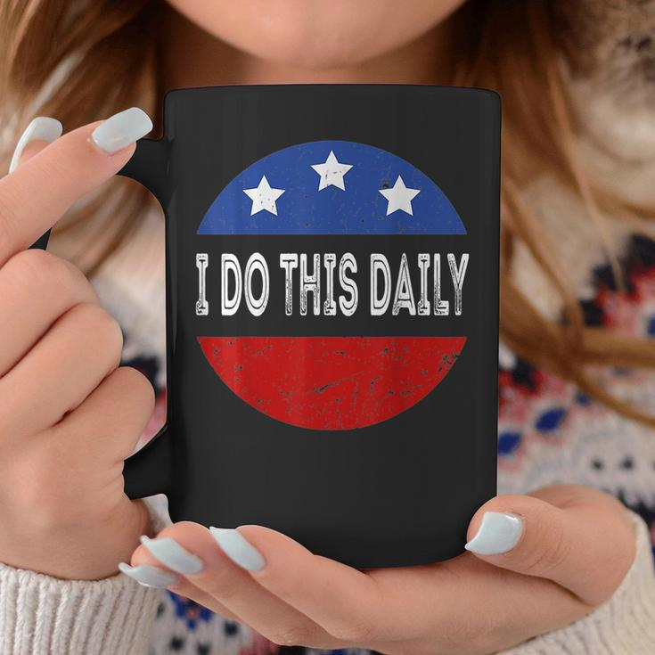I Do This Daily Funny Quote Funny Saying I Do This Daily Coffee Mug Funny Gifts