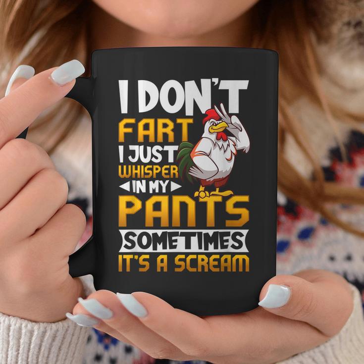 I Dont Fart I Just Whisper In My Pants Funny Chicken Saying Coffee Mug