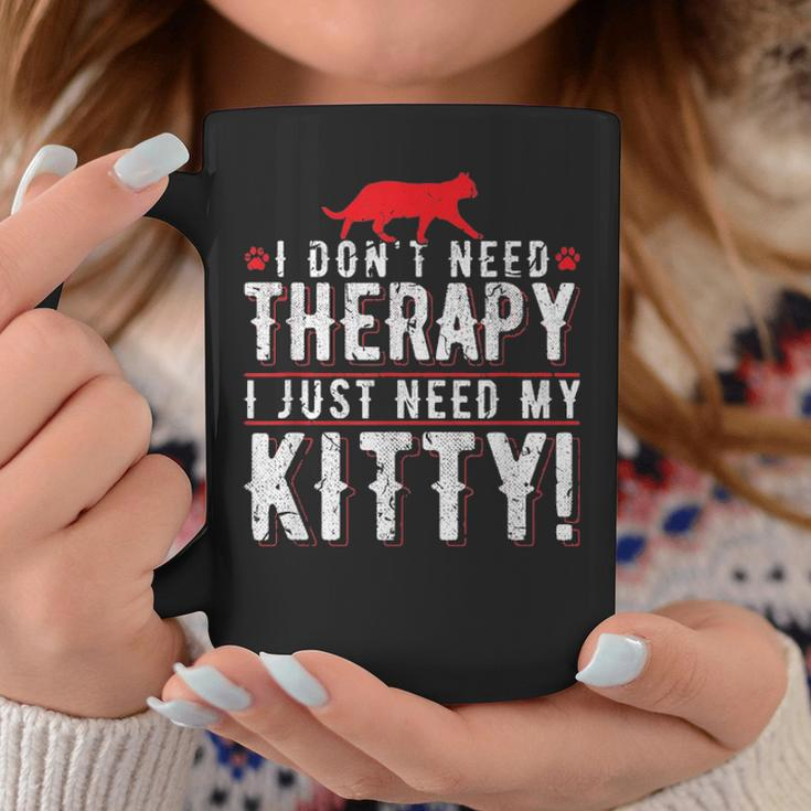 I Dont Need Therapy I Just Need My Kitty Men Women Mom Dad Coffee Mug Funny Gifts