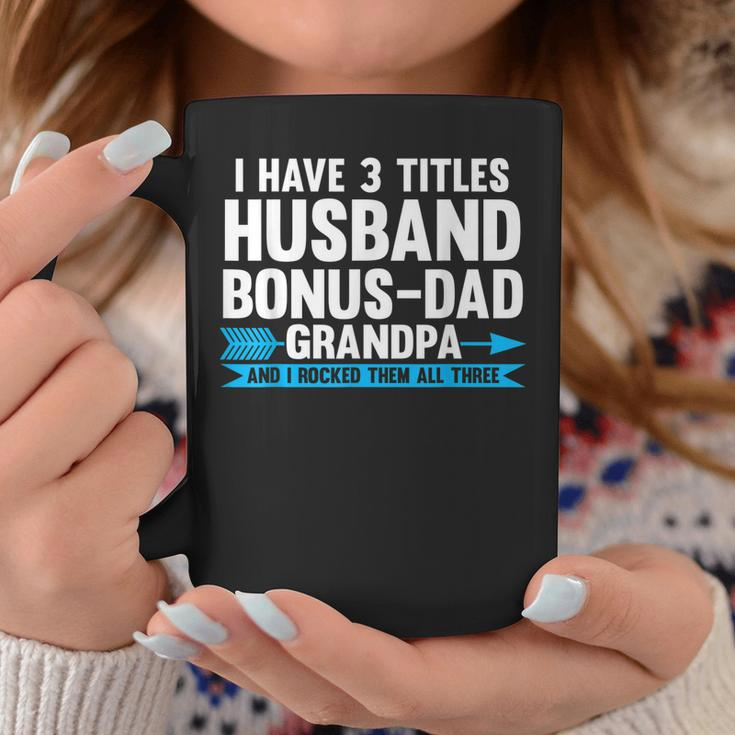 I Have 3 Titles Husband Bonusdad Step Grandpa Gift For Mens Coffee Mug Unique Gifts