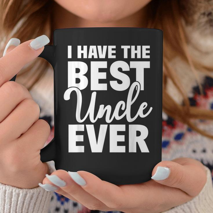 I Have The Best Uncle Ever Funny Niece Nephew Gift Coffee Mug Unique Gifts