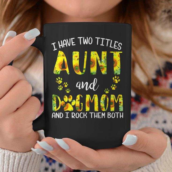 I Have Two Titles Aunt And Dog Mom Sunflower Cute Dog Lovers Coffee Mug Funny Gifts