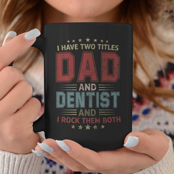 I Have Two Titles Dad And Dentist Outfit Fathers Day Fun Coffee Mug Funny Gifts