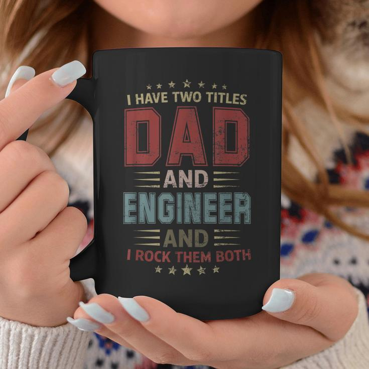 I Have Two Titles Dad And Engineer Outfit Fathers Day Fun Coffee Mug Funny Gifts
