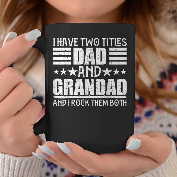 I Have Two Titles Dad And Grandad For Fathers Day Coffee Mug Funny Gifts
