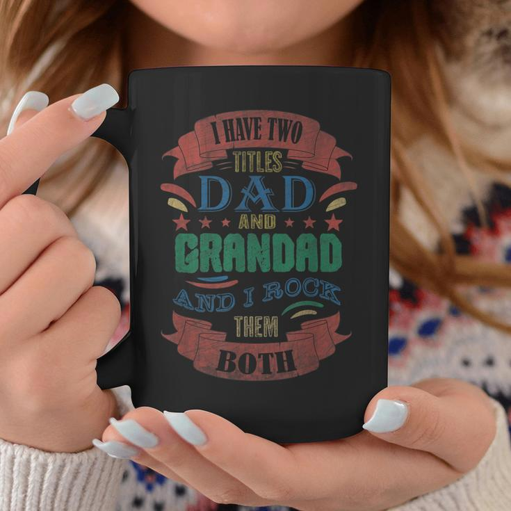 I Have Two Titles Dad And Grandad Funny Grandpa Fathers Day V2 Coffee Mug Funny Gifts