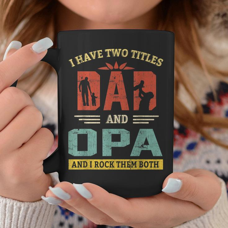 I Have Two Titles Dad And Opa And I Rock Them Both V2 Coffee Mug Funny Gifts