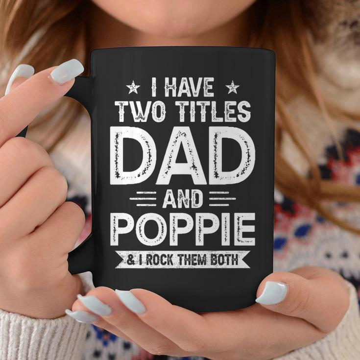 I Have Two Titles Dad And Poppie I Rock Them Both V2 Coffee Mug Funny Gifts